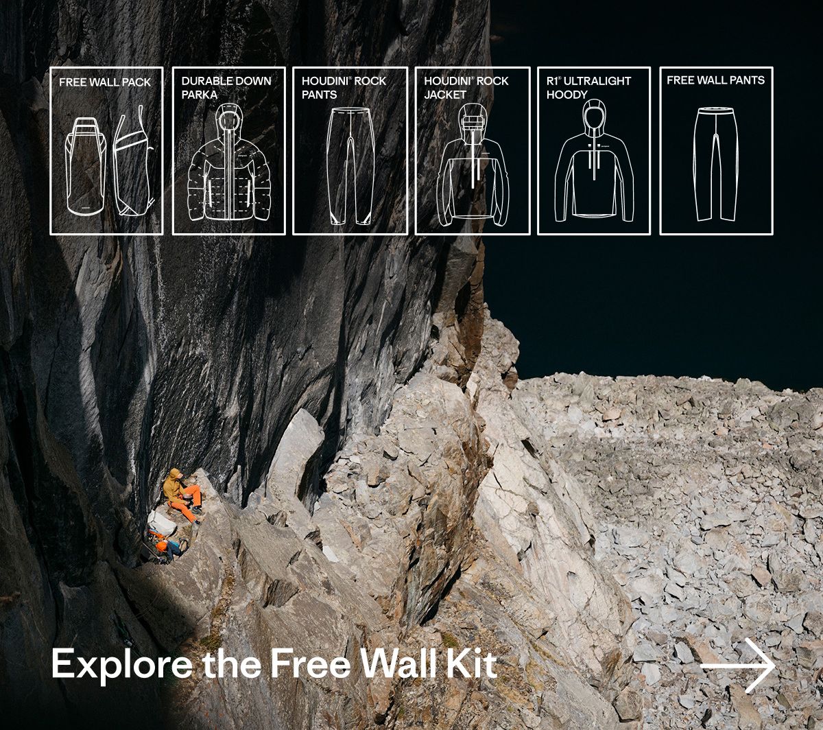 The Free Wall Kit includes the Durable Down Parka, Houdini Rock Jacket, R1 Ultralight Hoody, Free Wall Pack, Houdini Rock Pants and Free Wall Pants. | Explore the Free Wall Kit →