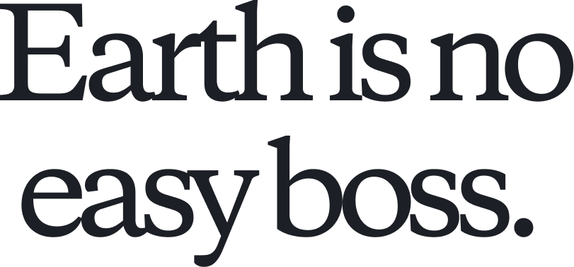 Earth is no easy boss