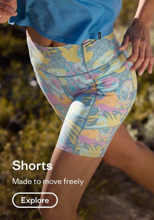 Shorts. Made to move freely. Explore